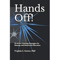 Hands Off! 70 Active Learning Strategies for Massage and Bodywork Education Hands Off! 70 Active Learning Strategies for Massage and Bodywork Education Paperback