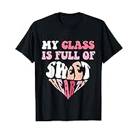 My Class Is Full Of Sweethearts Valentine Day Teacher Cool T-Shirt