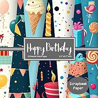 Happy Birthday Scrapbook Paper: Double Sided Craft Paper for Gift Wrapping, Great For Craft Projects, Happy Birthday Scrapbooking Paper, DIY Junk ... Collage and Origami, Paper Size 8.5