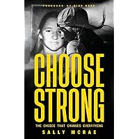 CHOOSE STRONG: The Choice That Changes Everything CHOOSE STRONG: The Choice That Changes Everything Audible Audiobook Paperback Kindle Hardcover