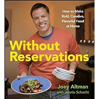Without Reservations: How to Make Bold, Creative, Flavorful Food at Home Without Reservations: How to Make Bold, Creative, Flavorful Food at Home Hardcover