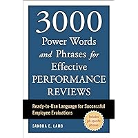 3000 Power Words and Phrases for Effective Performance Reviews: Ready-to-Use Language for Successful Employee Evaluations 3000 Power Words and Phrases for Effective Performance Reviews: Ready-to-Use Language for Successful Employee Evaluations Paperback Kindle