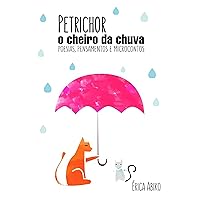 Petrichor: O Cheiro Da Chuva (Portuguese Edition) Petrichor: O Cheiro Da Chuva (Portuguese Edition) Kindle Flexibound