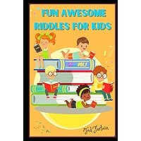 FUN AWESOME RIDDLES FOR KIDS: 300 Riddles For Children's Entertainment And The Whole Family | Ages 6 -12 years old | Vol.1 (ACTIVITY BOOKS FOR KIDS)