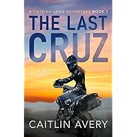 The Last Cruz: Three Young Women on a Killer Dirt Bike Ride Down Baja (The Catrina Lang Adventures)