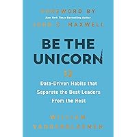 Be the Unicorn: 12 Data-Driven Habits that Separate the Best Leaders from the Rest