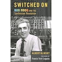 Switched On: Bob Moog and the Synthesizer Revolution Switched On: Bob Moog and the Synthesizer Revolution Hardcover Audible Audiobook Kindle Audio CD