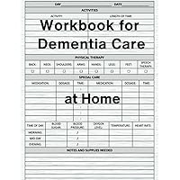 Workbook for Dementia Care at Home: Caregiver Report Sheets for the Elderly, Seniors, Assisted Living Patients, Long Term Care and Aging Parents.