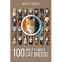 100 Most Famous Cat Breeds: A Book for Cat Lovers (Popular Animal Kingdom 1)