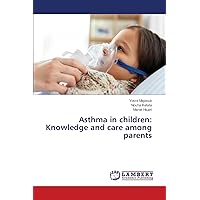 Asthma in children: Knowledge and care among parents