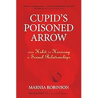Cupid's Poisoned Arrow: From Habit to Harmony in Sexual Relationships Cupid's Poisoned Arrow: From Habit to Harmony in Sexual Relationships Paperback Kindle