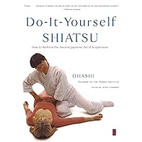 Do-It-Yourself Shiatsu: How to Perform the Ancient Japanese Art of Acupressure (Compass) Do-It-Yourself Shiatsu: How to Perform the Ancient Japanese Art of Acupressure (Compass) Paperback