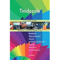 Tinidazole; A Complete Guide