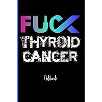 Fuck Thyroid Cancer : College Ruled Notebook