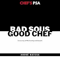 Chef's PSA: Bad Sous, Good Chef: A Journey of Mentorship and Growth Chef's PSA: Bad Sous, Good Chef: A Journey of Mentorship and Growth Paperback Audible Audiobook