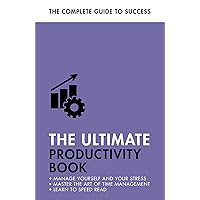 The Ultimate Productivity Book: Manage your Time, Increase your Efficiency, Get Things Done The Ultimate Productivity Book: Manage your Time, Increase your Efficiency, Get Things Done Kindle Paperback
