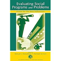 Evaluating Social Programs and Problems (Claremont Symposium on Applied Social Psychology Series) Evaluating Social Programs and Problems (Claremont Symposium on Applied Social Psychology Series) Paperback Kindle Hardcover