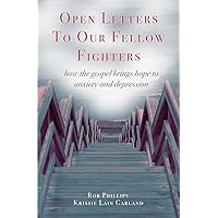 Open Letters to Our Fellow Fighters: How the Gospel brings hope to anxiety and depression Open Letters to Our Fellow Fighters: How the Gospel brings hope to anxiety and depression Kindle Paperback