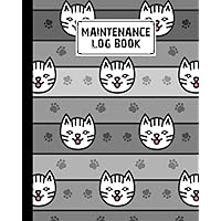 Maintenance Log Book: Cat Lovers Maintenance Log Book, Repairs And Maintenance Record Book for Home, Office, Construction and Other Equipments, 120 Pages, Size 8