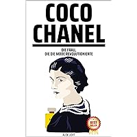 Coco Chanel: Die Frau, die die Mode revolutionierte (German Edition) Coco Chanel: Die Frau, die die Mode revolutionierte (German Edition) Kindle Hardcover Paperback