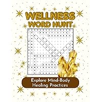 Wellness Word Hunt: Explore Mind-Body Healing Practices Wellness Word Hunt: Explore Mind-Body Healing Practices Paperback
