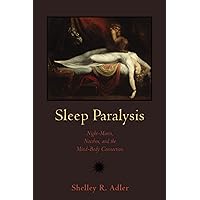 Sleep Paralysis: Night-mares, Nocebos, and the Mind-Body Connection (Studies in Medical Anthropology) Sleep Paralysis: Night-mares, Nocebos, and the Mind-Body Connection (Studies in Medical Anthropology) Paperback Kindle Hardcover
