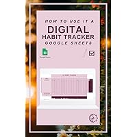 HOW TO USE IT A DIGITAL HABIT TRACKER GOOGLE SHEETS: digital habit tracker refill sheets-habit tracking routine building self growth workbook planner for each month - a guide how to use it