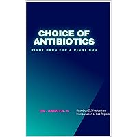 Choice of Antibiotics: Right Drug for a Right Bug Choice of Antibiotics: Right Drug for a Right Bug Kindle Hardcover Paperback