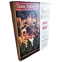 Second Helpings from Union Square Cafe: 140 New Recipes from New York's Acclaimed Restaurant Second Helpings from Union Square Cafe: 140 New Recipes from New York's Acclaimed Restaurant Hardcover