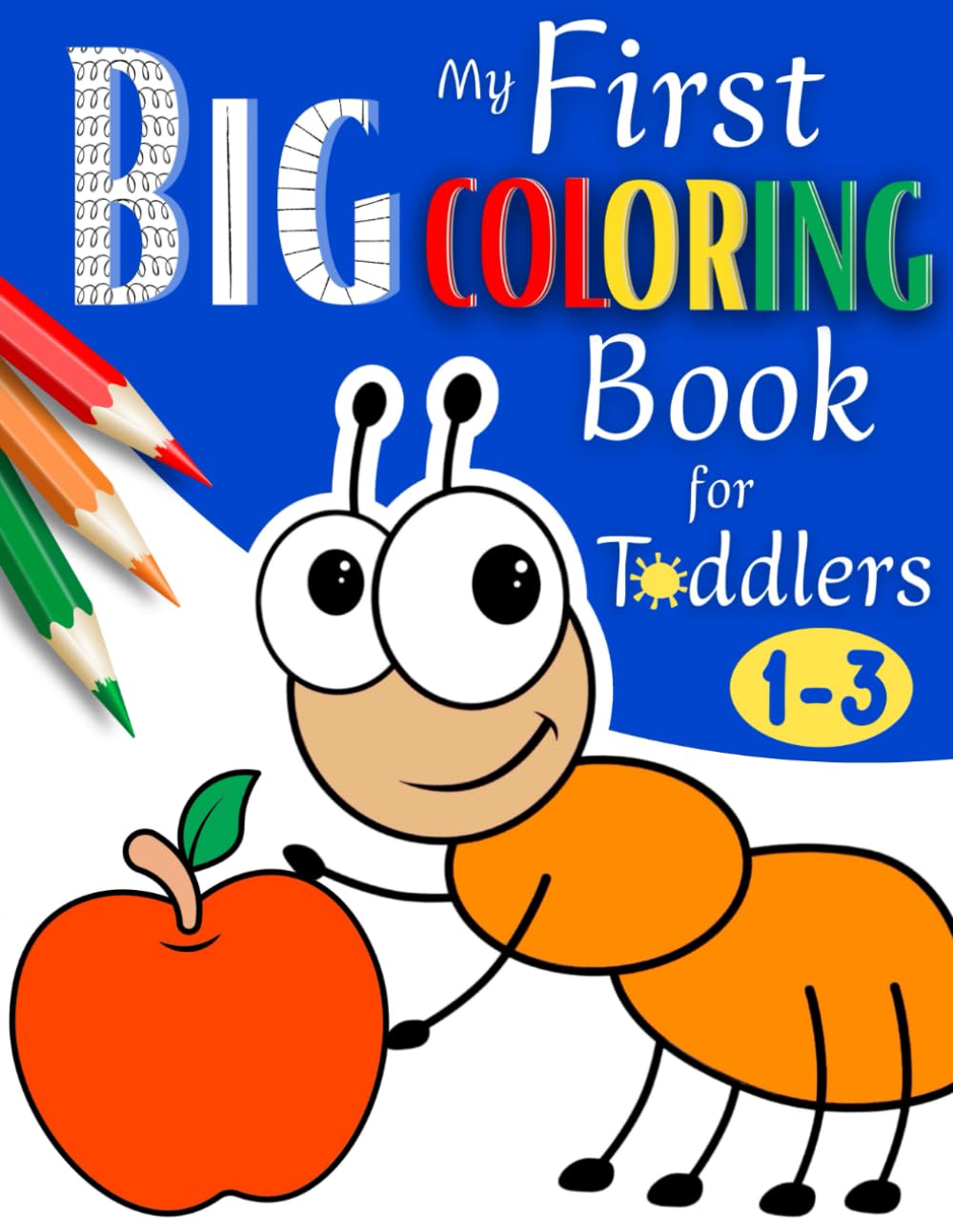 My First BIG Coloring Book for Toddlers Ages 1-3: Over 100 BIG and Simple Images Featuring Bolt Line | Cute Animals, Fruits, Vehicles and Everyday ... For Children Ages 1, 2 & 3 (US Edition)