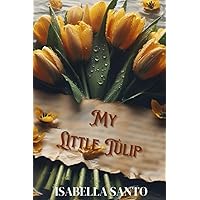 My Little Tulip My Little Tulip Paperback Kindle