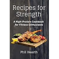 Recipes for Strength: A High-Protein Cookbook for Fitness Enthusiasts