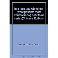 hair loss and white hair (what patients most want to know) eat-fits-all series(Chinese Edition)