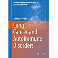 Lung Cancer and Autoimmune Disorders (Advances in Experimental Medicine and Biology Book 833) Lung Cancer and Autoimmune Disorders (Advances in Experimental Medicine and Biology Book 833) Kindle Hardcover Paperback