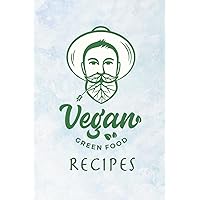 Vegan green Food recipes: A Beautiful & Modern Blank Recipe Notebook & Organizer to Write in Your Own Recipes - Blank Recipe Book & Cookbook