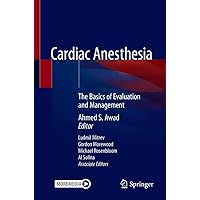 Cardiac Anesthesia: The Basics of Evaluation and Management Cardiac Anesthesia: The Basics of Evaluation and Management Kindle Paperback