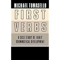 First Verbs: A Case Study of Early Grammatical Development First Verbs: A Case Study of Early Grammatical Development Hardcover Paperback