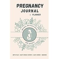 Pregnancy Journal + Planner: Week By Week Record Keeping | 40 Weekly Calendars + Milestones | Baby's Weekly Development