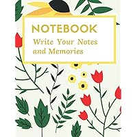 Notebook: Notebook Write Your Notes and Memories: Flower Notebook -Lined Paper - Large (8.5 x 11 inches) - 121 Pages - Composition Notebook -For ... and Personal Use. (Ruled Sheet of Paper).