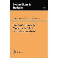 Stochastic Epidemic Models and Their Statistical Analysis (Lecture Notes in Statistics, 151) Stochastic Epidemic Models and Their Statistical Analysis (Lecture Notes in Statistics, 151) Paperback