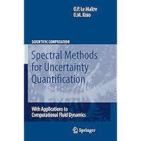 Spectral Methods for Uncertainty Quantification: With Applications to Computational Fluid Dynamics (Scientific Computation) Spectral Methods for Uncertainty Quantification: With Applications to Computational Fluid Dynamics (Scientific Computation) Hardcover Paperback