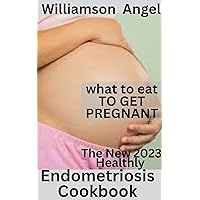 The New 2023 Healthly Endometriosis Cookbook: Nutritional Meal To Manage Endometriosis Plus 50+ Delicios Recipes For Women With Endometriosis , what to eat TO GET PREGNANT The New 2023 Healthly Endometriosis Cookbook: Nutritional Meal To Manage Endometriosis Plus 50+ Delicios Recipes For Women With Endometriosis , what to eat TO GET PREGNANT Kindle Paperback