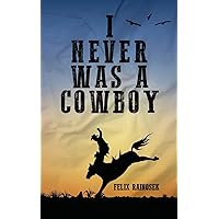 I Never Was A Cowboy