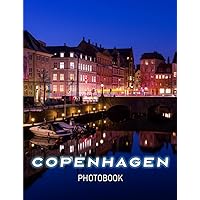 Copenhagen, Denmark Photography Book: Photo Album About Denmark CIty Of Copenhagen | Know As The Home of Hygge And Happiness With 40+ Pages