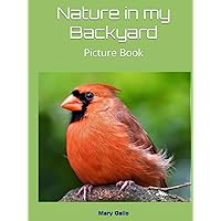 Nature in My Backyard: Picture Book Nature in My Backyard: Picture Book Hardcover Kindle Paperback