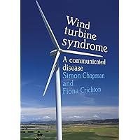 Wind turbine syndrome: a communicated disease (Public and Social Policy) Wind turbine syndrome: a communicated disease (Public and Social Policy) Paperback Kindle