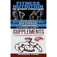 Fitness Nutrition & Supplements: Fitness Nutrition: The Ultimate Fitness Guide & Supplements: The Ultimate Supplement Guide For Men