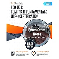 FC0-U61: CompTIA IT Fundamentals (ITF+) Certification Exam Cram Notes: First Edition - 2024 FC0-U61: CompTIA IT Fundamentals (ITF+) Certification Exam Cram Notes: First Edition - 2024 Paperback Kindle