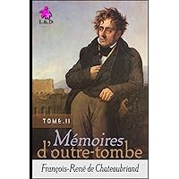 Mémoires d'Outre-tombe (TOME II) (French Edition)