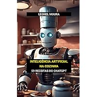 Inteligência Artificial na Cozinha: 59 receitas do ChatGPT (Portuguese Edition)